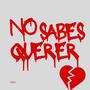 No sabes querer (feat. P-EKISS)