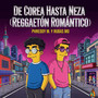 De Corea Hasta Neza (Reggaetón Romántico) [Explicit]
