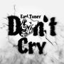 Don't Cry (Explicit)