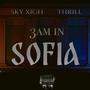 3 AM IN SOFIA (feat. SKYXIGH) [Explicit]