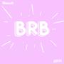 BRB (feat. Lu+Fi)