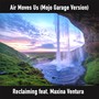 Air Moves Us (Mojo Garage Version) [feat. Maxina Ventura]