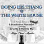 Doing His Thang @ the White House (feat. LeVelle, Ronnie Fly & Mareya Chanel Alexander)