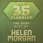 Top 35 Classics - The Very Best of Helen Morgan