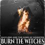 Burn the Witches (Explicit)