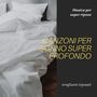 Canzoni per sonno super profondo: Musica per super riposo, svegliarsi riposati