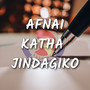 Afnai Katha Jindagiko