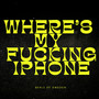 Where's My ******* iPhone (Explicit)