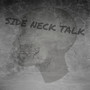 SIDE NECK TALK (Explicit)