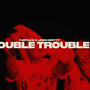 DOUBLE TROUBLE (feat. JOSH GRITTY) [Explicit]