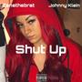 Shut Up (feat. Johnny Klein) [Explicit]