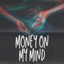 money on my mind (Explicit)