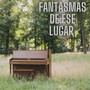 Fantasmas de Ese Lugar