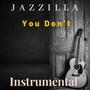 You Don't (Instrumental) (feat. Jazelle Guintao Cua & Thanat Pimpisai)