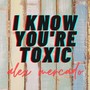 I Know You're Toxic