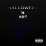 Halloween is Art (Explicit)