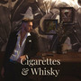 Cigarettes & Whisky