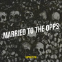 Married to the Opps (Explicit)