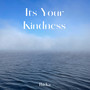 Its Your Kindness