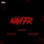 Nah Fr (feat. Third Coast Dee & Blessed Savage) [Explicit]