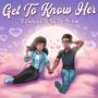 Get To Know Her (feat. Tay Da Prince)