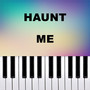 Haunt Me (Piano Version)