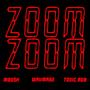 Zoom Zoom (feat. Toxic Rob) [Explicit]