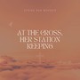 At the Cross, Her Station Keeping