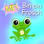 Bin ein Frosch