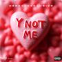 Y Not Me (Explicit)