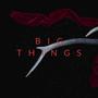 Big Things (feat. Vibe Tyson & Kidd Virgo) [Explicit]