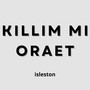 Killim Mi Oraet