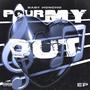 Pour My Heart Out EP (Explicit)