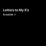 Letters To My X’s (Explicit)