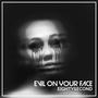 Evil On Your Face (Explicit)