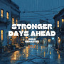 Stronger Days Ahead (2024 Remaster)