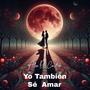 Yo También Sé Amar