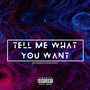 Tell Me What You Want (Explicit)