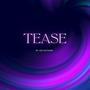 TEASE