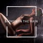 Broken in the rain