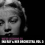 We're Listening to Ina Ray Hutton & Her Orchestra, Vol. 5