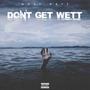 Don't Get Wett (Explicit)