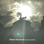 I Never Dreamed