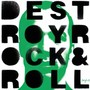 Destroy Rock & Roll 重组摇滚乐