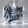 Raising Praises