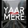 yaar mere (Explicit)