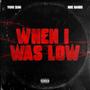 When i was low (feat. Moe bands) [Explicit]