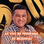 AO VIVO NO PROGRAMA DO BEZERRÃO