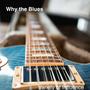 Why the Blues