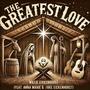 The Greatest Love (feat. Anna Marie & Jake Eickenhorst)